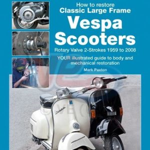 RAC BOOK – HOW TO RESTORE CLASSIC LARGE FRAME VESPA SCOOTERS – BY MARK PAXTON