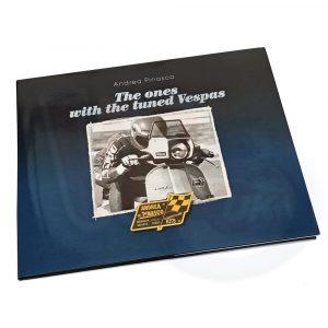 THE ONES WITH THE TUNED VESPAS HARD BACK BOOK by ANDREA PINASCO